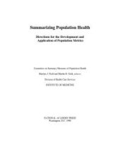 book Summarizing Population Health : Directions for the Development and Application of Population Metrics