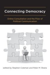 book Connecting Democracy : Online Consultation and the Flow of Political Communication