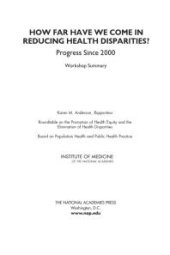 book How Far Have We Come in Reducing Health Disparities? : Progress since 2000: Workshop Summary