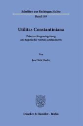 book Utilitas Constantiniana.: Privatrechtsgesetzgebung am Beginn des vierten Jahrhunderts.