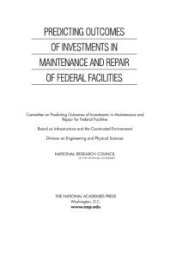 book Predicting Outcomes of Investments in Maintenance and Repair of Federal Facilities