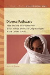 book Diverse Pathways : Race and the Incorporation of Black, White, and Arab-Origin Africans in the United States