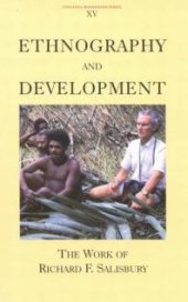 book Ethnography and Development : The Work of Richard F. Salisbury