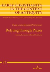 book Relating through Prayer: Identity Formation in Early Christianity (Early Christianity in the Context of Antiquity Book 21)