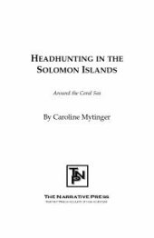 book Headhunting in the Solomon Islands : Around the Coral Sea