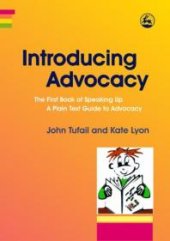 book Introducing Advocacy : The First Book of Speaking up: a Plain Text Guide to Advocacy