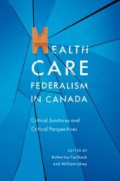 book Health Care Federalism in Canada : Critical Junctures and Critical Perspectives