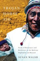 book Trojan-Horse Aid : Seeds of Resistance and Resilience in the Bolivian Highlands and Beyond