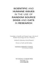 book Scientific and Humane Issues in the Use of Random Source Dogs and Cats in Research