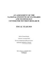 book An Assessment of the National Institute of Standards and Technology Center for Neutron Research : Fiscal Year 2010