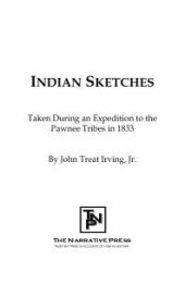 book Indian Sketches : Taken During an Expedition to the Pawnee Tribes in 1833