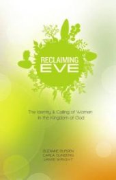 book Reclaiming Eve : The Identity and Calling of Women in the Kingdom of God