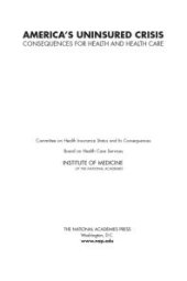 book America's Uninsured Crisis : Consequences for Health and Health Care