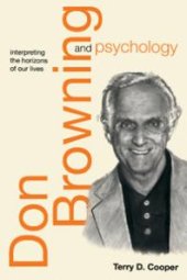 book Don Browning and Psychology : Interpreting the Horizons of Our Lives