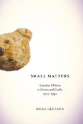 book Small Matters : Canadian Children in Sickness and Health, 1900-1940