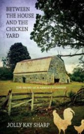 book Between the House and the Chicken Yard : The Masks of Flannery O'Connor