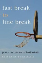 book Fast Break to Line Break : Poets on the Art of Basketball