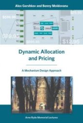 book Dynamic Allocation and Pricing : A Mechanism Design Approach