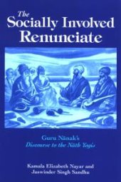 book The Socially Involved Renunciate : Guru Nānak's Discourse to the Nāth Yogis