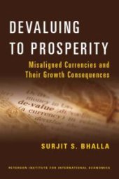 book Devaluing to Prosperity : Misaligned Currencies and Their Growth Consequences