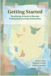 book Getting Started : Reculturing Schools to Become Professional Learning Communities