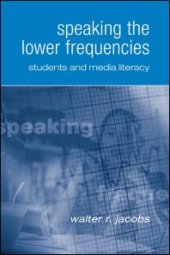 book Speaking the Lower Frequencies : Students and Media Literacy