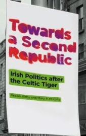 book Towards a Second Republic : Irish Politics after the Celtic Tiger