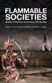 book Flammable Societies : Studies on the Socio-economics of Oil and Gas