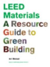 book LEED Materials : A Resource Guide to Green Building