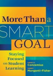 book More Than a SMART Goal : Staying Focused Onn Student Learning