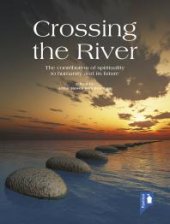 book Crossing the River : The role of spirituality in human affairs