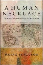 book A Human Necklace : The African Diaspora and Paule Marshall's Fiction