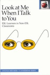 book Look at Me When I Talk to You : ESL Learners in Non-ESL Classrooms