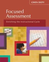 book Focused Assessment : Enriching the Instructional Cycle