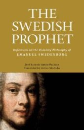 book The Swedish Prophet : Reflections on the Visionary Philosophy of Emanuel Swedenborg