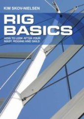 book Rig Basics : How to Look After Your Mast, Rigging and Sails