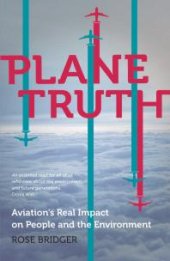 book Plane Truth : Aviation’s Real Impact on People and the Environment