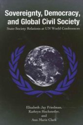 book Sovereignty, Democracy, and Global Civil Society : State-Society Relations at un World Conferences