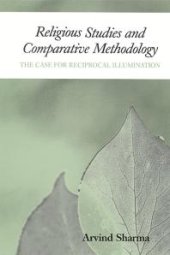 book Religious Studies and Comparative Methodology : The Case for Reciprocal Illumination