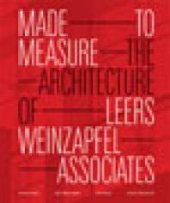 book Made to Measure : The Architecture of Leers Weinzapfel Associates