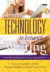 book Using Technology to Enhance Writing : Innovative Approaches to Literacy Instruction