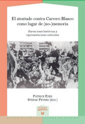 book El atentado contra Carrero Blanco como lugar de (no-)memoria: Narraciones históricas y representaciones culturales