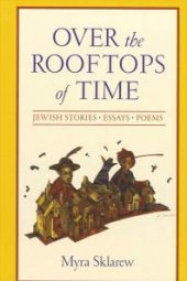 book Over the Rooftops of Time : Jewish Stories, Essays, Poems