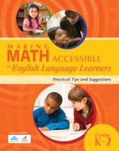 book Making Math Accessible to English Language Learners (Grades K-2) : Practical Tips and Suggestions (Grades K-2)