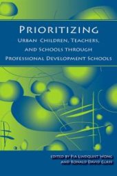 book Prioritizing Urban Children, Teachers, and Schools Through Professional Development Schools