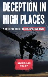 book Deception in High Places : A History of Bribery in Britain's Arms Trade