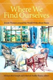 book Where We Find Ourselves : Jewish Women Around the World Write about Home