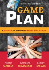 book Game Plan : A Playbook for Developing Winning PLCs at Work(tm)