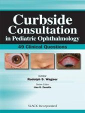 book Curbside Consultation in Pediatric Ophthalmology : 49 Clinical Questions