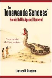 book The Tonawanda Senecas' Heroic Battle Against Removal : Conservative Activist Indians